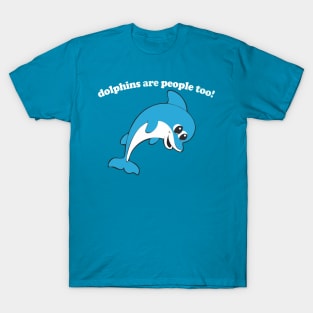 Dolphins Are People Too / Funny Retro Design T-Shirt